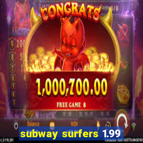 subway surfers 1.99