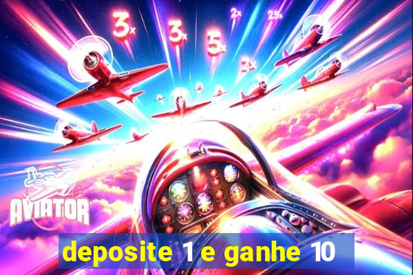 deposite 1 e ganhe 10