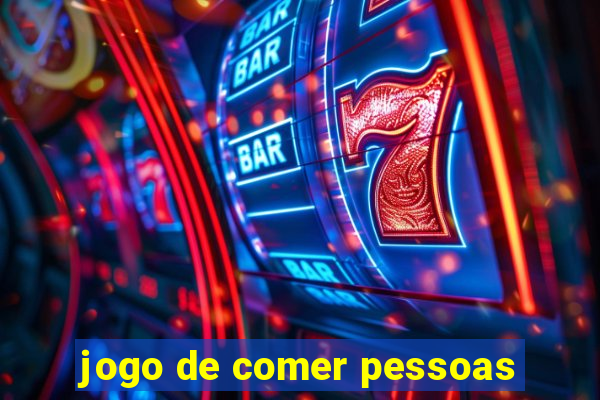 jogo de comer pessoas