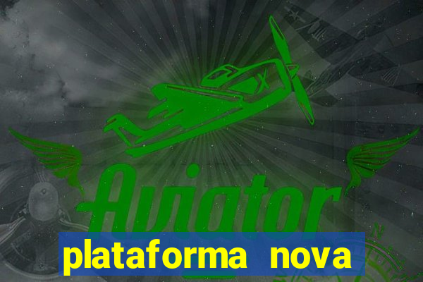 plataforma nova lançada hoje de 10 reais