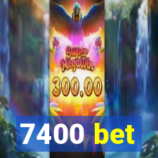 7400 bet