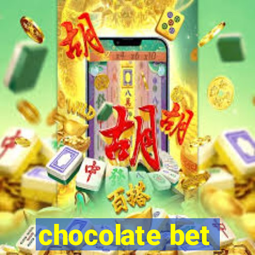 chocolate bet