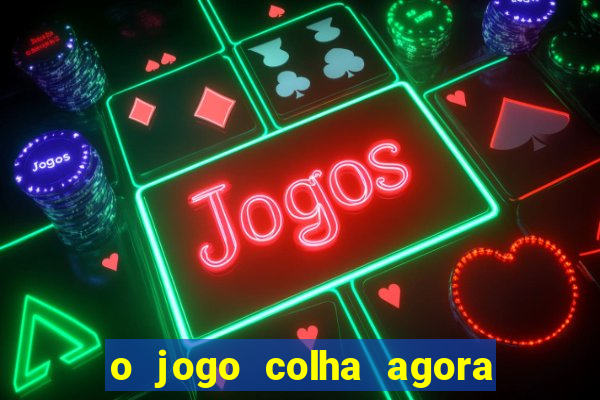 o jogo colha agora paga mesmo