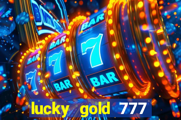 lucky gold 777 paga mesmo