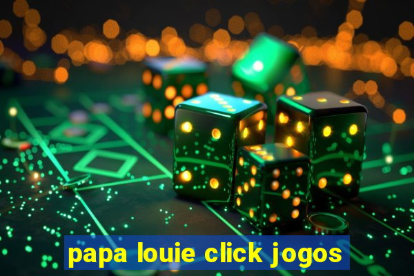 papa louie click jogos