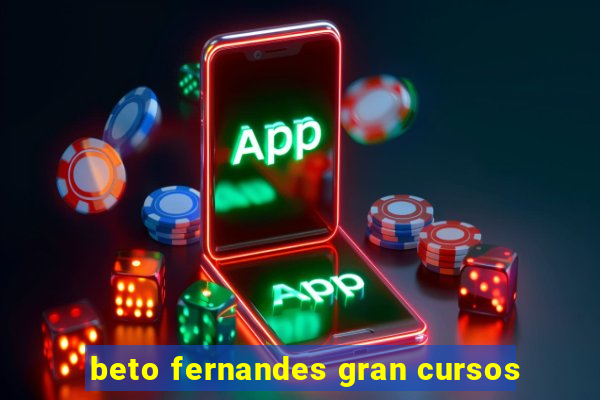 beto fernandes gran cursos