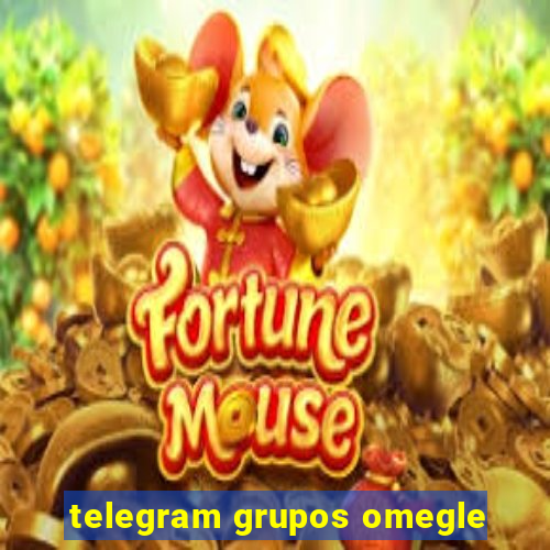 telegram grupos omegle