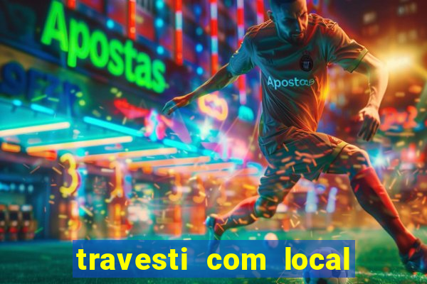 travesti com local salvador bahia