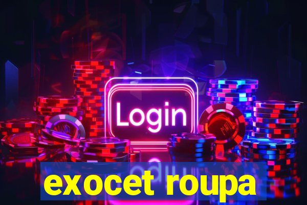 exocet roupa