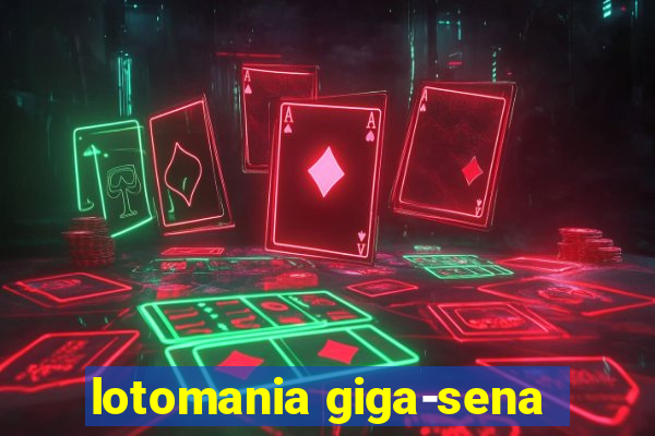 lotomania giga-sena