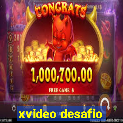 xvideo desafio