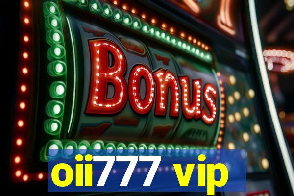 oii777 vip