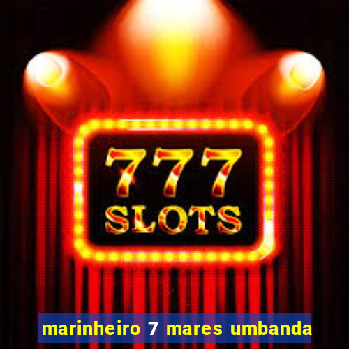 marinheiro 7 mares umbanda