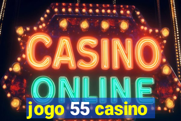 jogo 55 casino