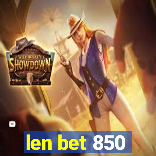 len bet 850