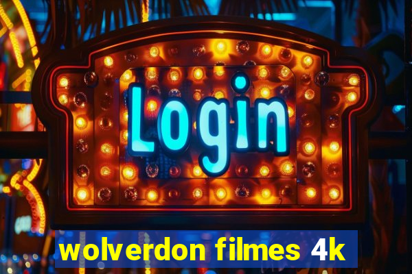 wolverdon filmes 4k