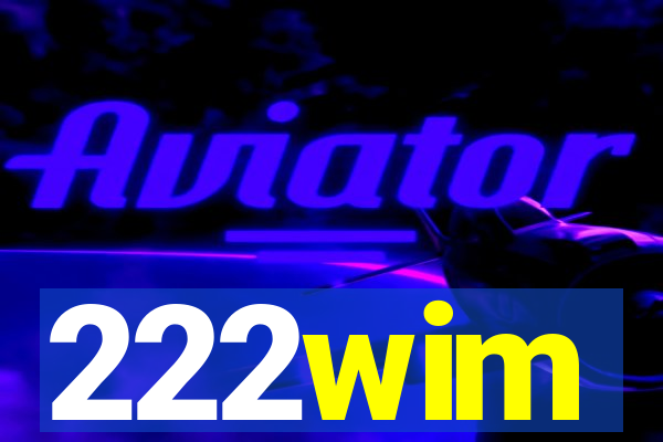 222wim