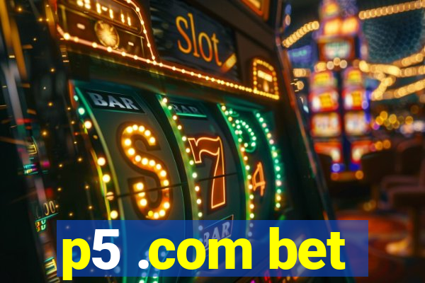 p5 .com bet