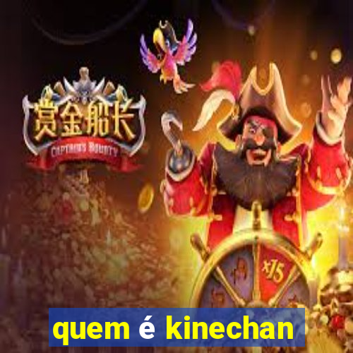 quem é kinechan