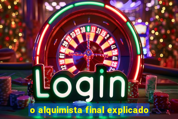 o alquimista final explicado