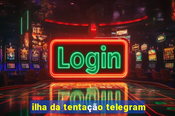 ilha da tentação telegram