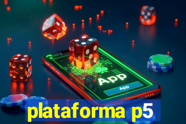 plataforma p5