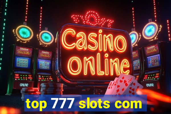 top 777 slots com