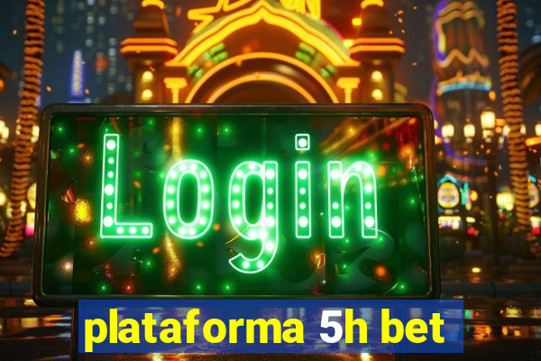 plataforma 5h bet