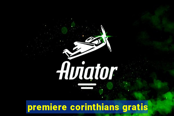 premiere corinthians gratis