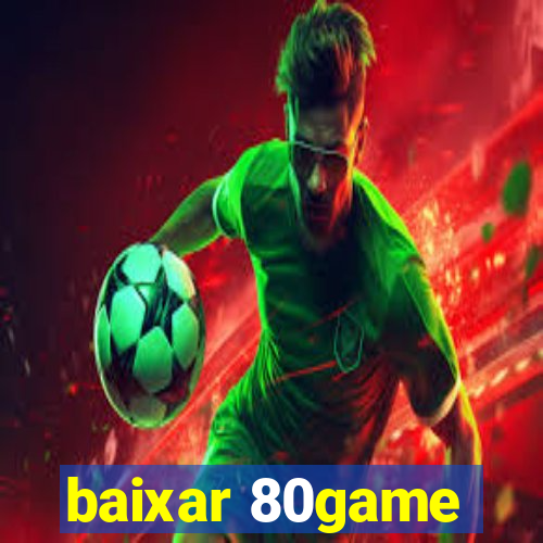 baixar 80game