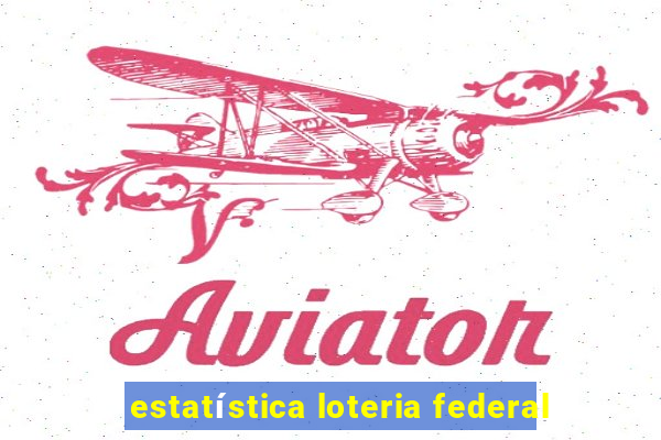 estatística loteria federal