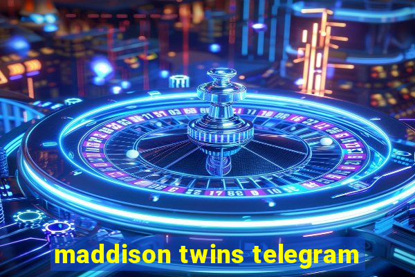 maddison twins telegram