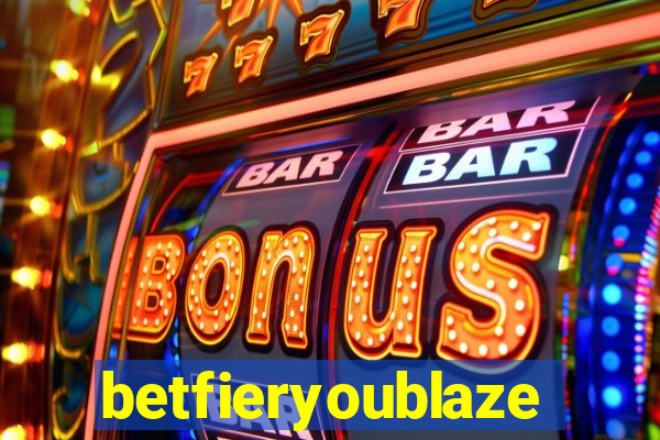 betfieryoublaze