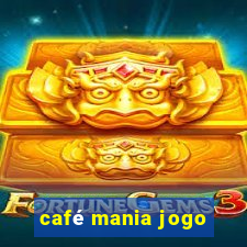 café mania jogo