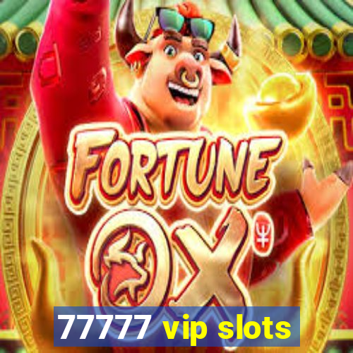 77777 vip slots