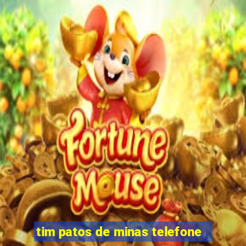 tim patos de minas telefone