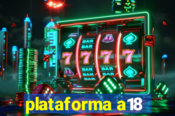 plataforma a18