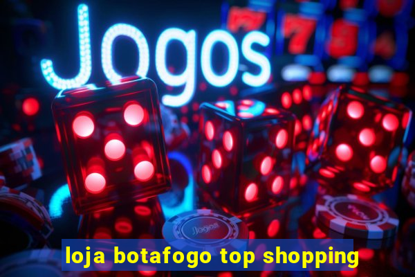 loja botafogo top shopping