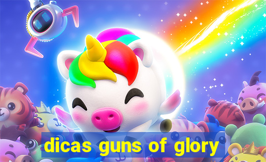 dicas guns of glory