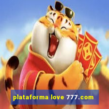 plataforma love 777.com