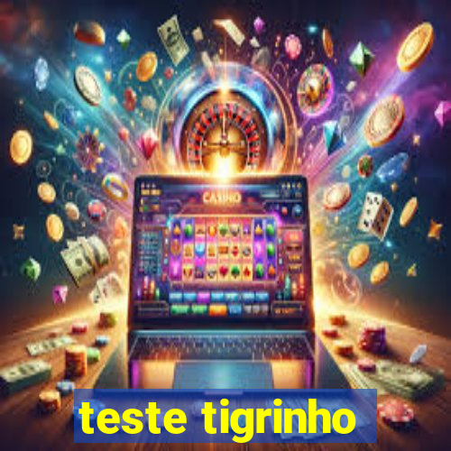 teste tigrinho