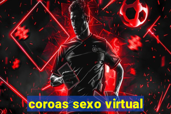 coroas sexo virtual