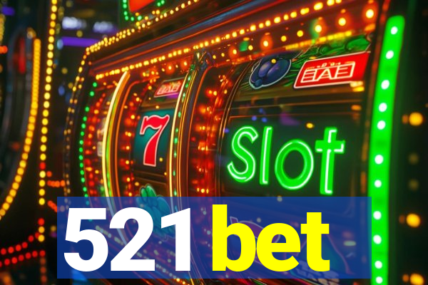 521 bet