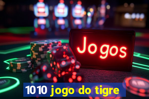 1010 jogo do tigre