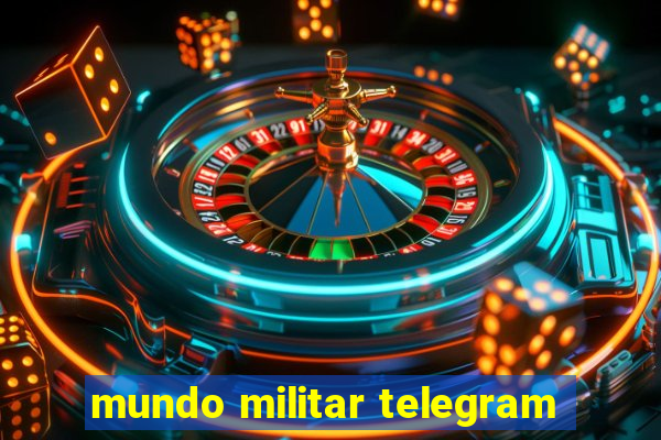 mundo militar telegram