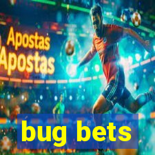 bug bets