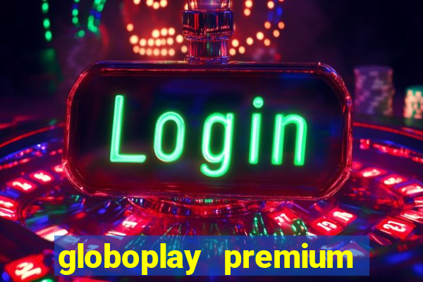 globoplay premium mod apk