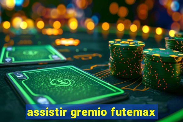 assistir gremio futemax