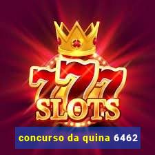 concurso da quina 6462