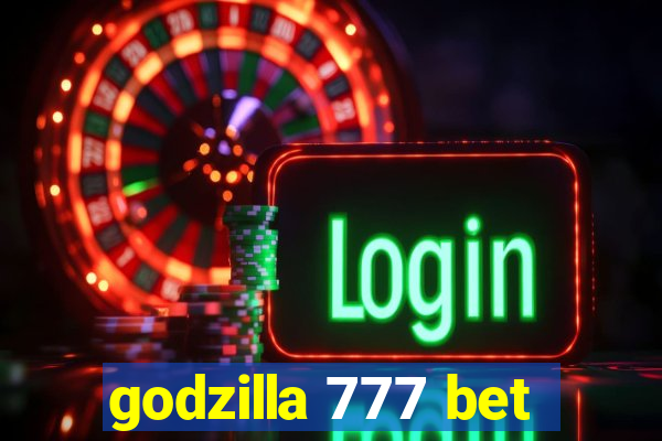 godzilla 777 bet